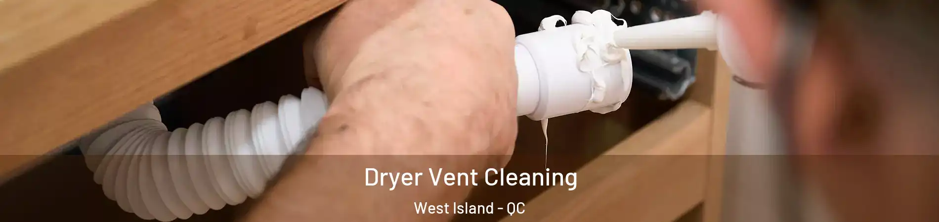  Dryer Vent Cleaning West Island - QC