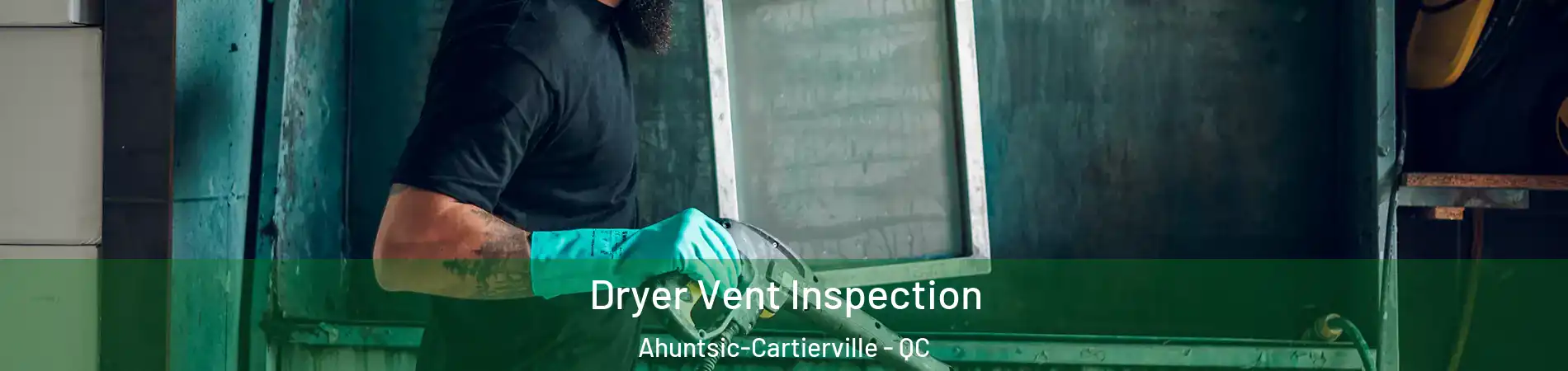  Dryer Vent Inspection Ahuntsic-Cartierville - QC