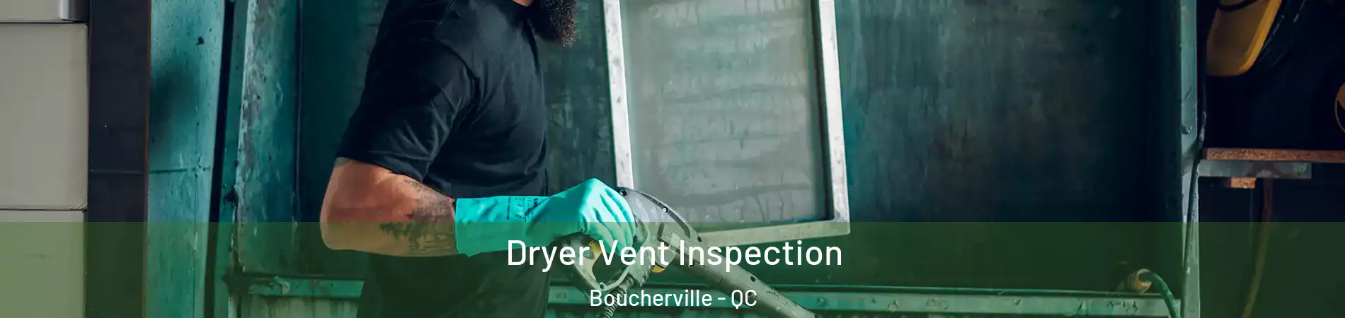  Dryer Vent Inspection Boucherville - QC