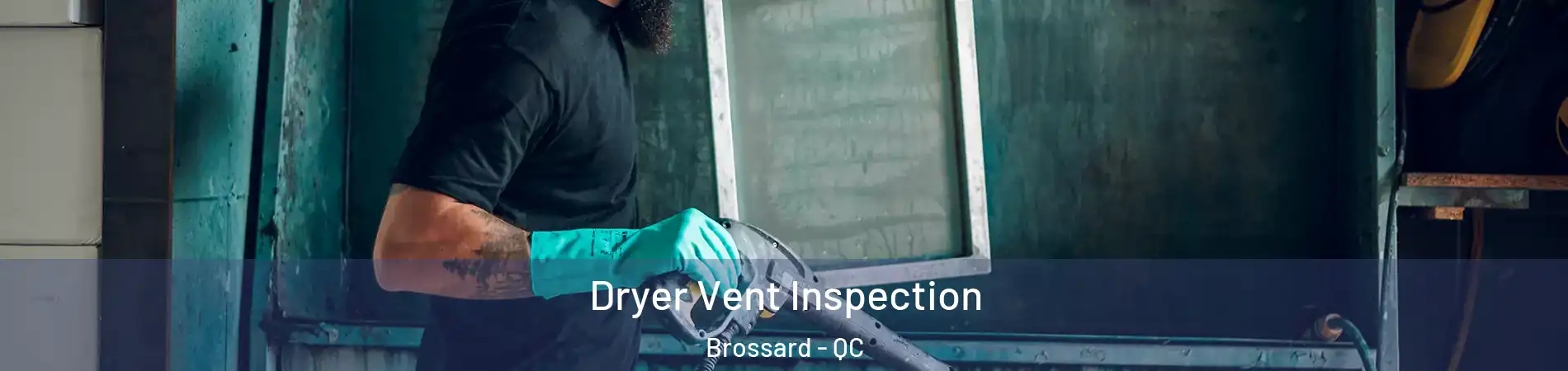  Dryer Vent Inspection Brossard - QC