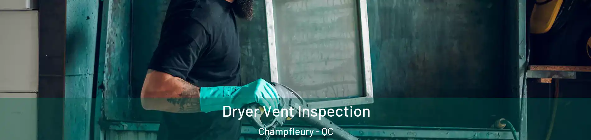  Dryer Vent Inspection Champfleury - QC