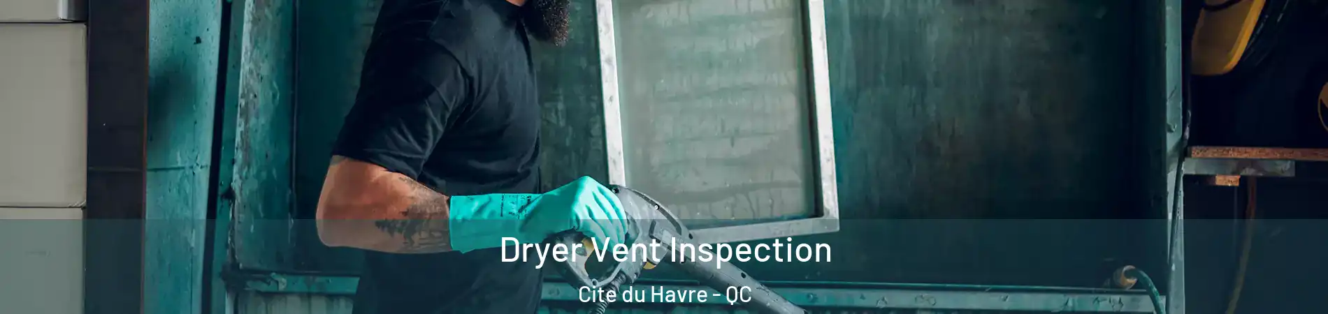  Dryer Vent Inspection Cite du Havre - QC
