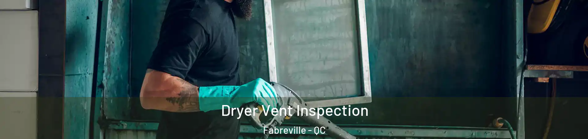  Dryer Vent Inspection Fabreville - QC