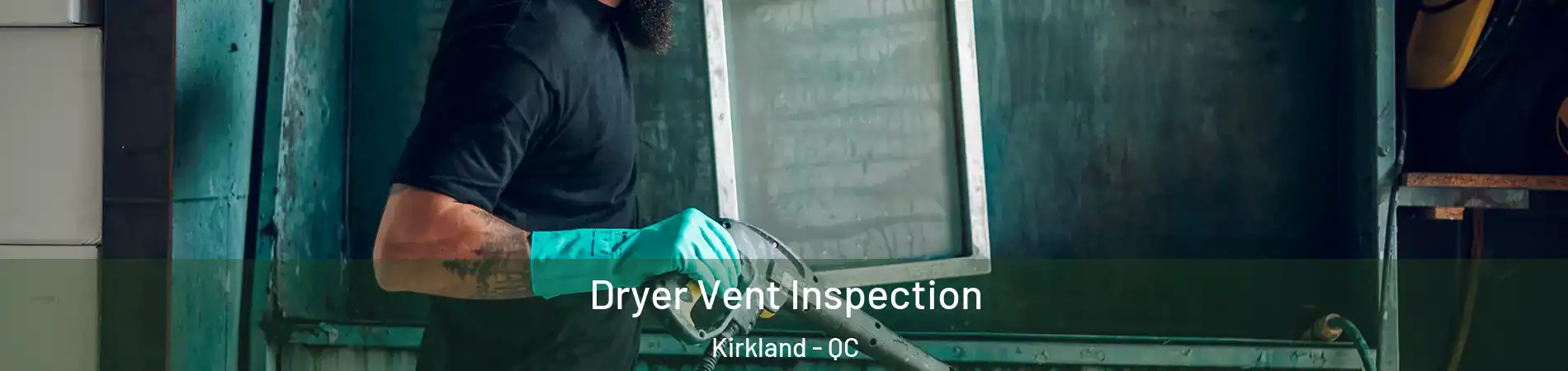  Dryer Vent Inspection Kirkland - QC