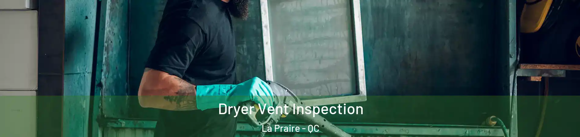  Dryer Vent Inspection La Praire - QC