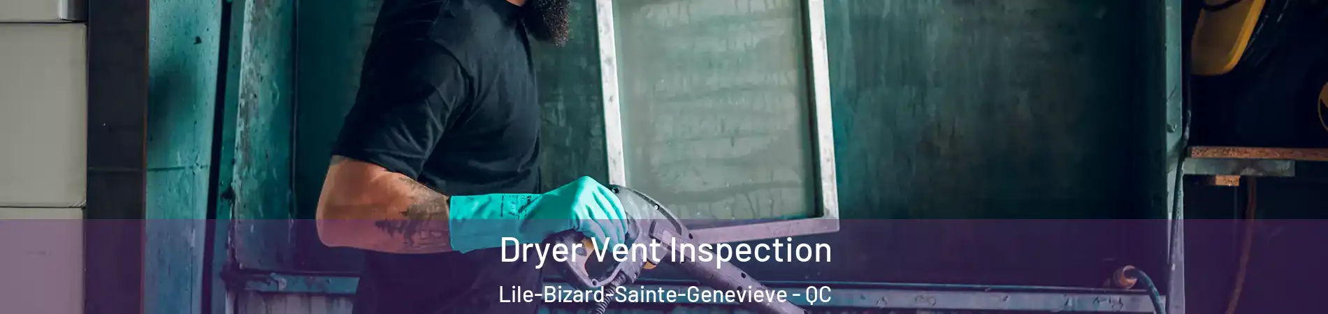  Dryer Vent Inspection Lile-Bizard-Sainte-Genevieve - QC