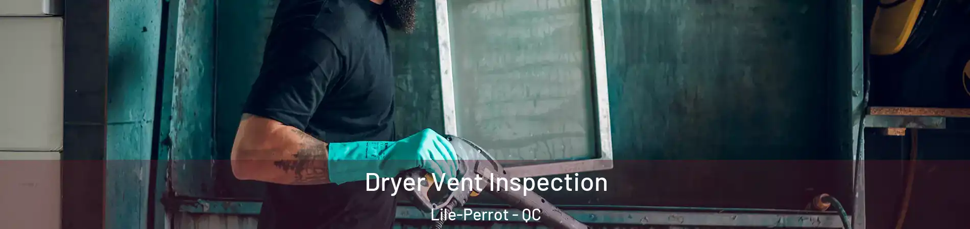  Dryer Vent Inspection Lile-Perrot - QC