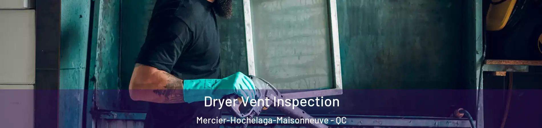  Dryer Vent Inspection Mercier-Hochelaga-Maisonneuve - QC