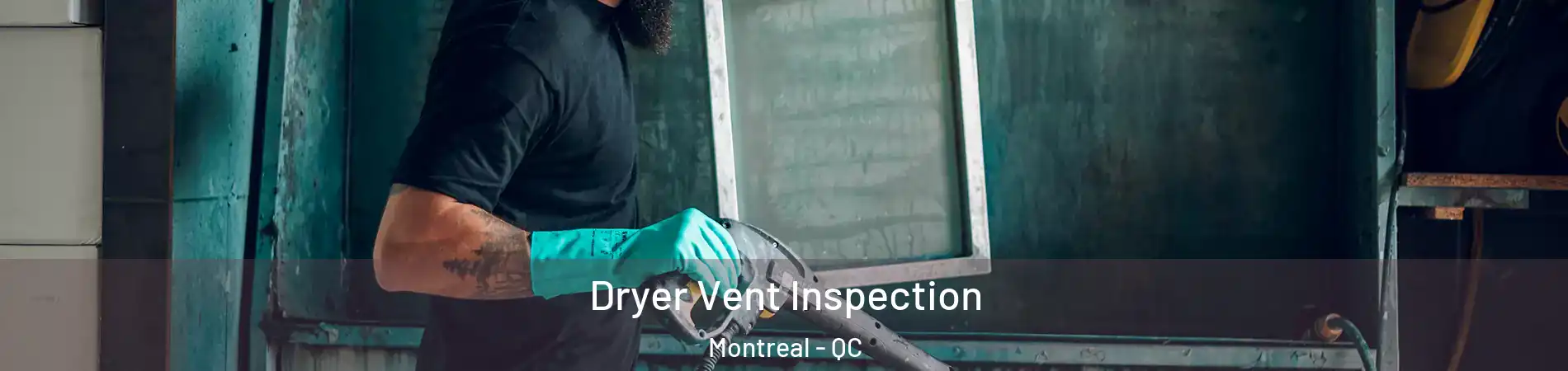  Dryer Vent Inspection Montreal - QC