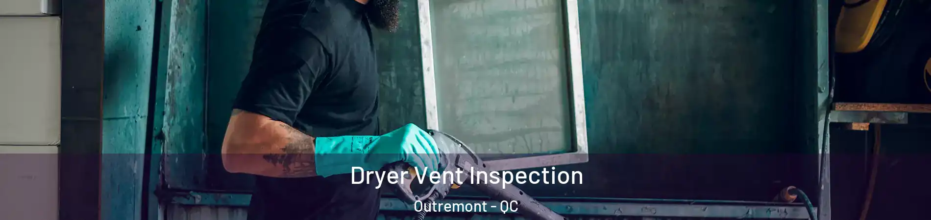  Dryer Vent Inspection Outremont - QC