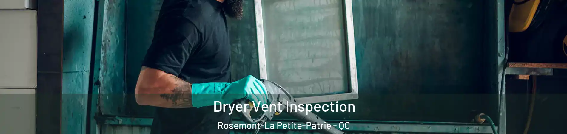  Dryer Vent Inspection Rosemont-La Petite-Patrie - QC