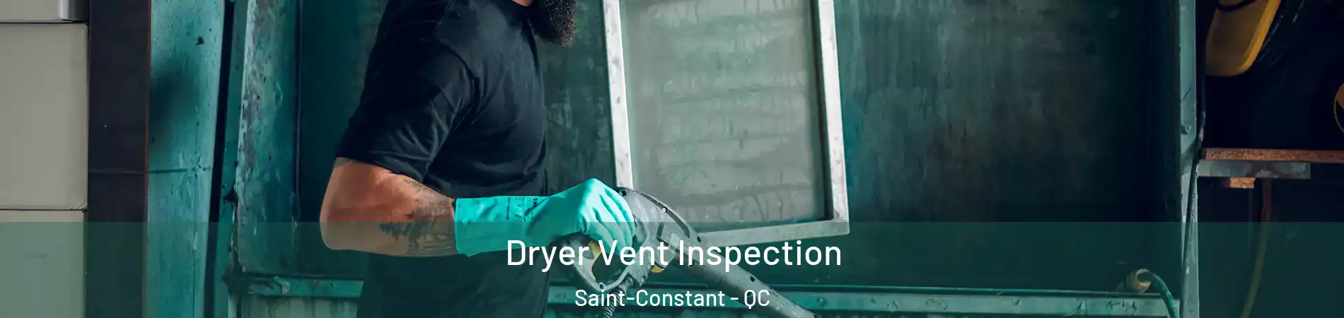  Dryer Vent Inspection Saint-Constant - QC