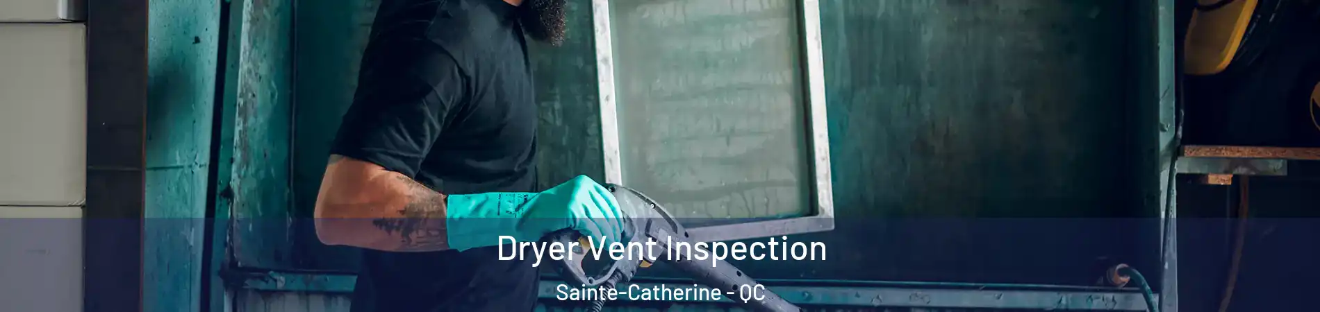  Dryer Vent Inspection Sainte-Catherine - QC