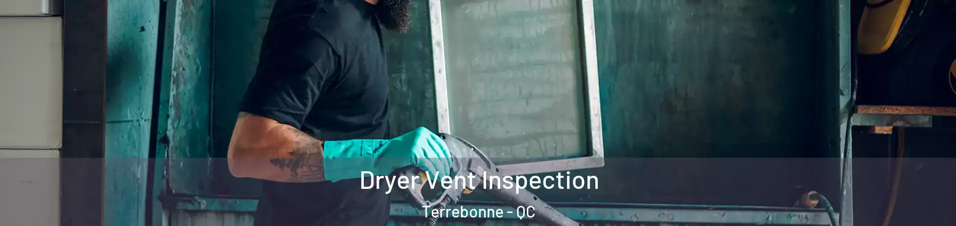  Dryer Vent Inspection Terrebonne - QC