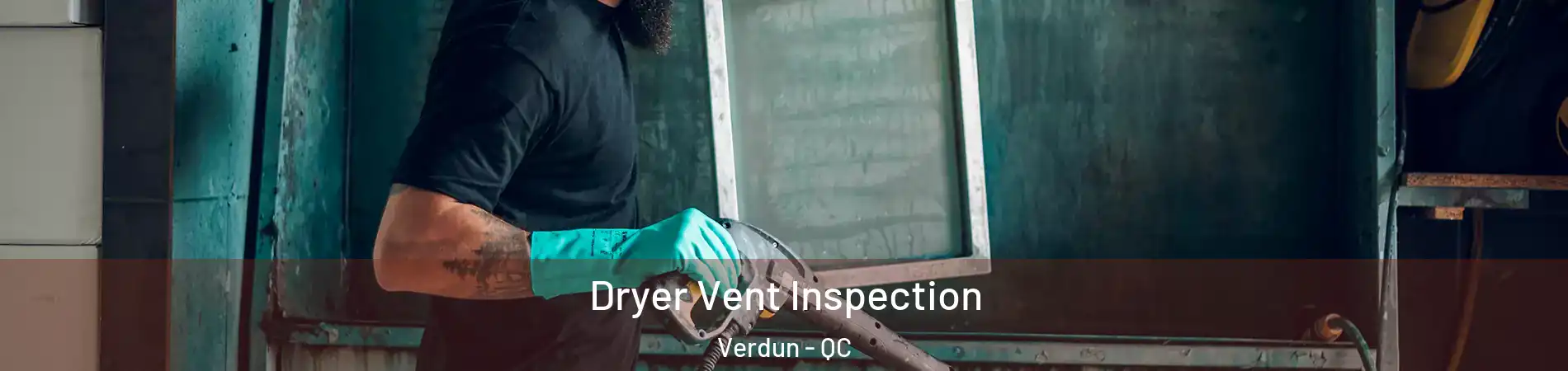  Dryer Vent Inspection Verdun - QC