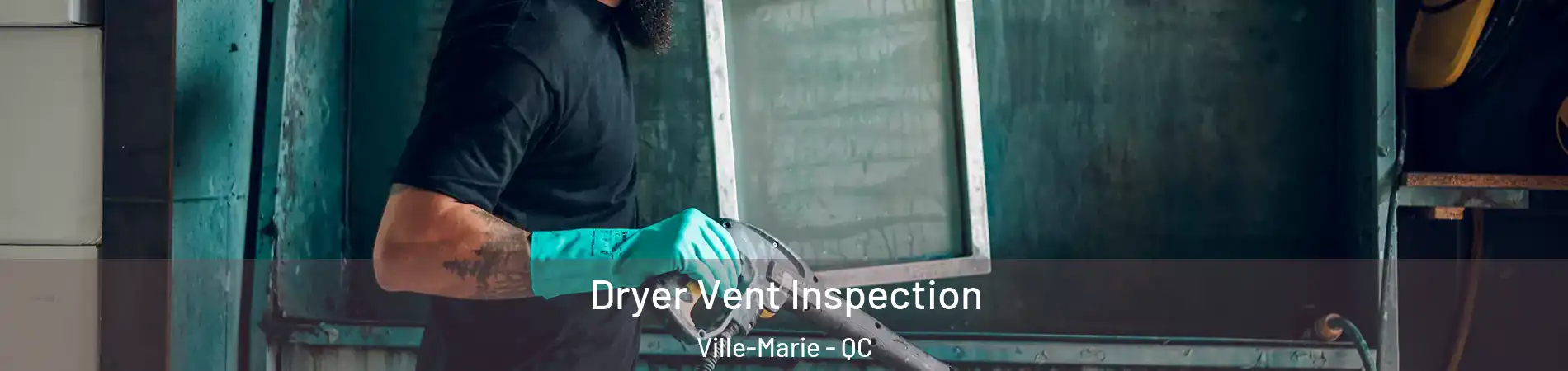  Dryer Vent Inspection Ville-Marie - QC