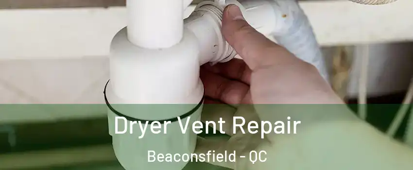  Dryer Vent Repair Beaconsfield - QC