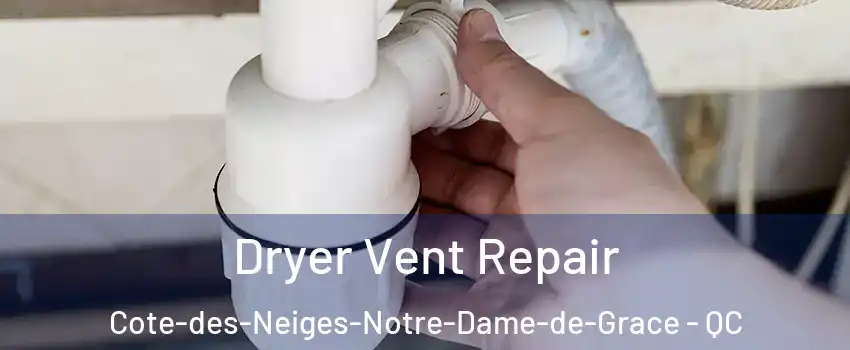  Dryer Vent Repair Cote-des-Neiges-Notre-Dame-de-Grace - QC