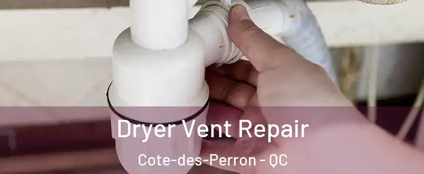  Dryer Vent Repair Cote-des-Perron - QC
