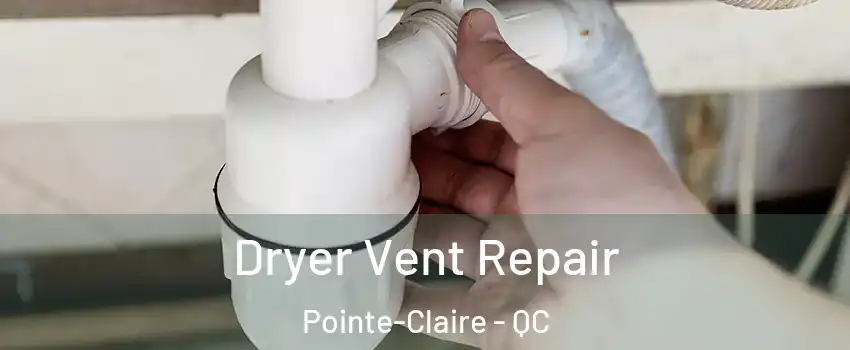  Dryer Vent Repair Pointe-Claire - QC