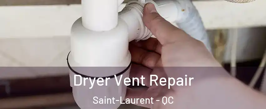  Dryer Vent Repair Saint-Laurent - QC