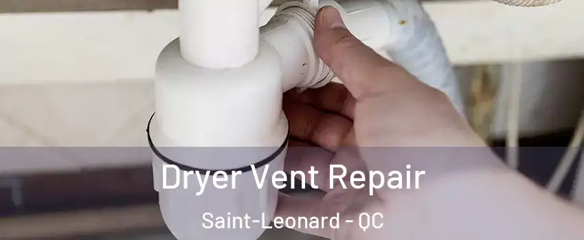  Dryer Vent Repair Saint-Leonard - QC