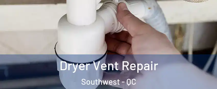 Dryer Vent Repair Southwest - QC