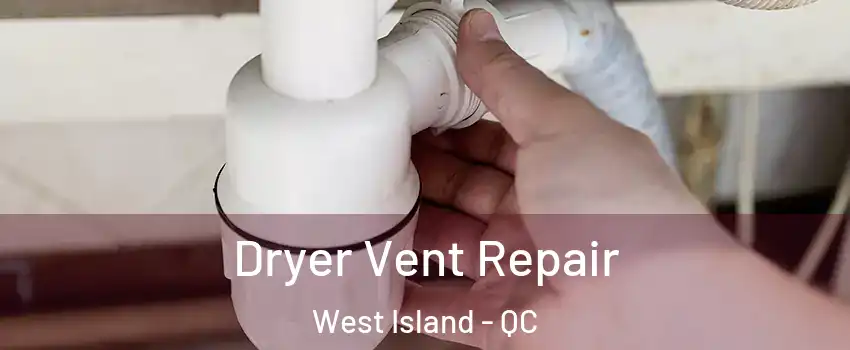  Dryer Vent Repair West Island - QC