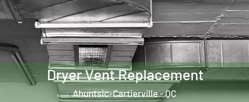  Dryer Vent Replacement Ahuntsic-Cartierville - QC