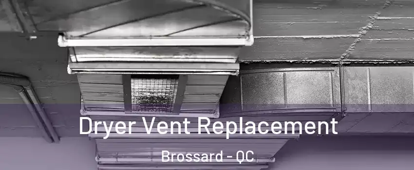  Dryer Vent Replacement Brossard - QC