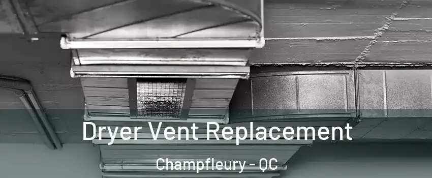  Dryer Vent Replacement Champfleury - QC