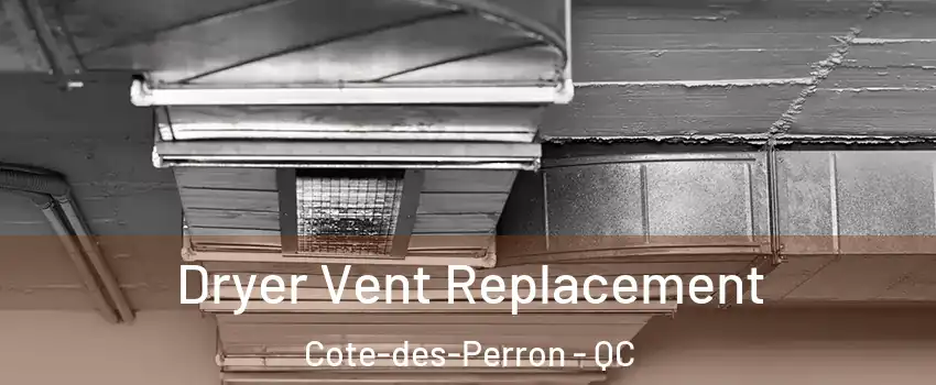  Dryer Vent Replacement Cote-des-Perron - QC
