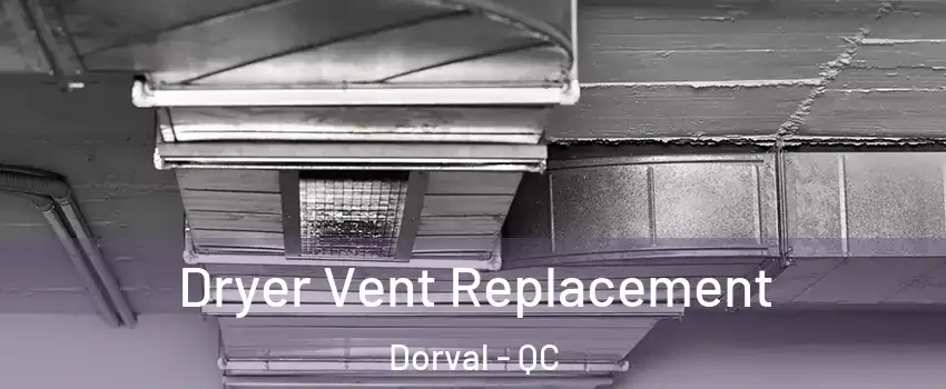  Dryer Vent Replacement Dorval - QC
