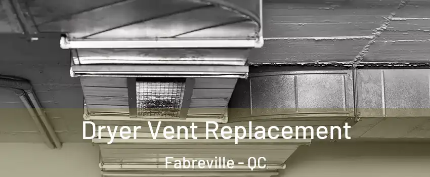  Dryer Vent Replacement Fabreville - QC