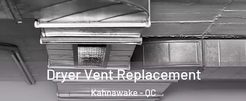  Dryer Vent Replacement Kahnawake - QC