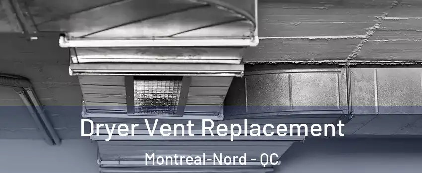  Dryer Vent Replacement Montreal-Nord - QC