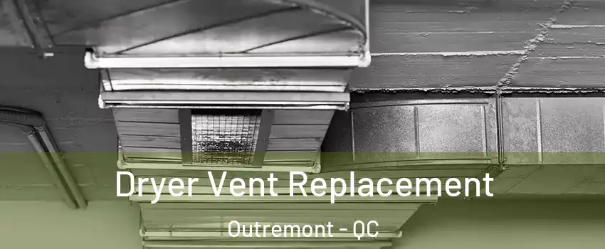  Dryer Vent Replacement Outremont - QC