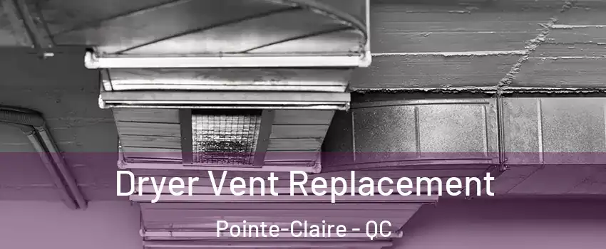  Dryer Vent Replacement Pointe-Claire - QC
