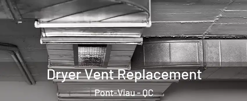  Dryer Vent Replacement Pont-Viau - QC