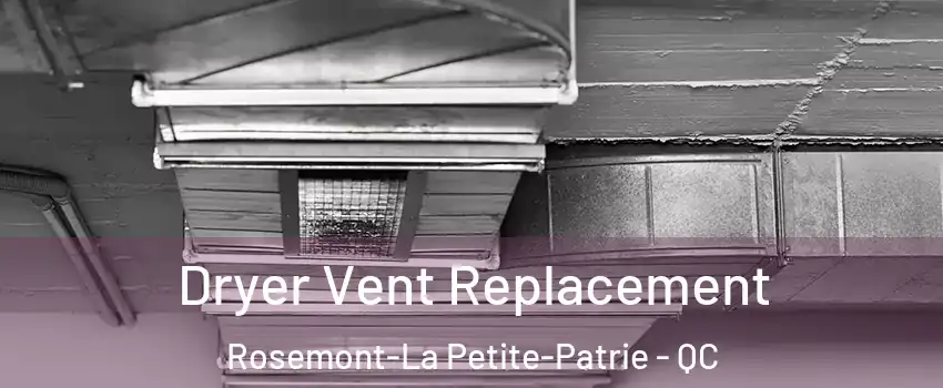  Dryer Vent Replacement Rosemont-La Petite-Patrie - QC
