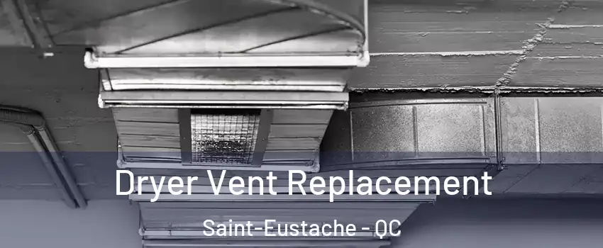  Dryer Vent Replacement Saint-Eustache - QC