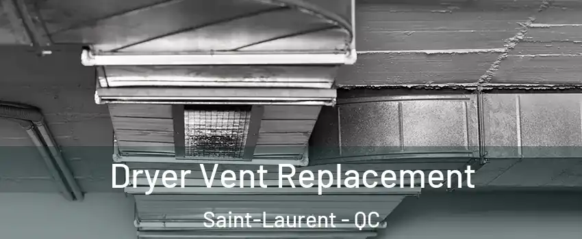  Dryer Vent Replacement Saint-Laurent - QC