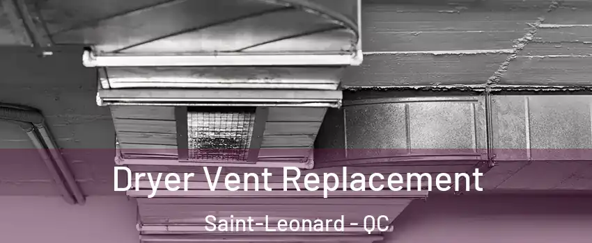  Dryer Vent Replacement Saint-Leonard - QC