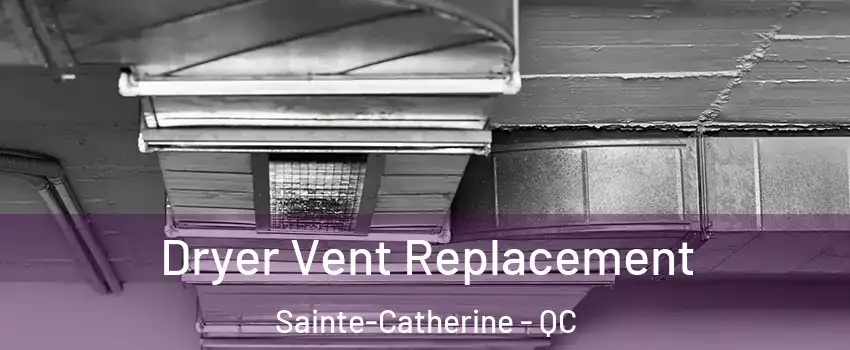  Dryer Vent Replacement Sainte-Catherine - QC