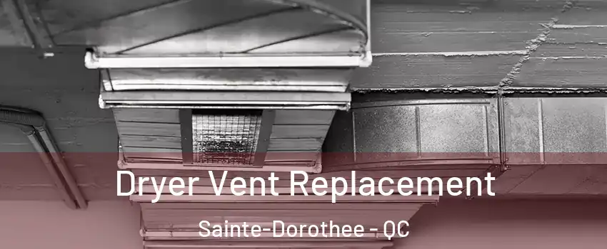  Dryer Vent Replacement Sainte-Dorothee - QC