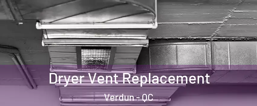  Dryer Vent Replacement Verdun - QC