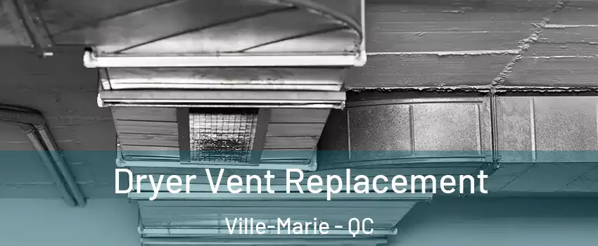  Dryer Vent Replacement Ville-Marie - QC