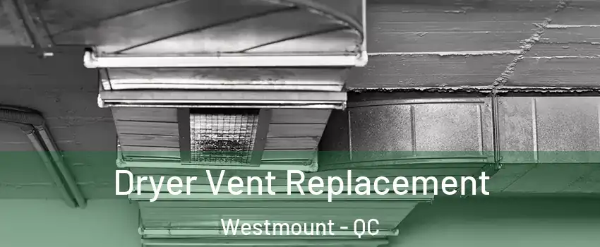  Dryer Vent Replacement Westmount - QC