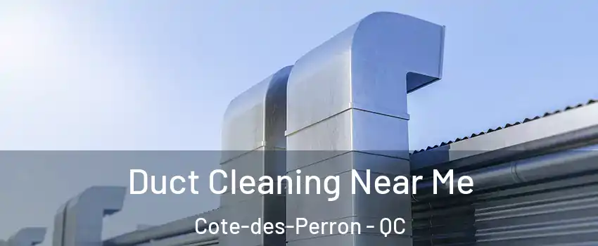  Duct Cleaning Near Me Cote-des-Perron - QC