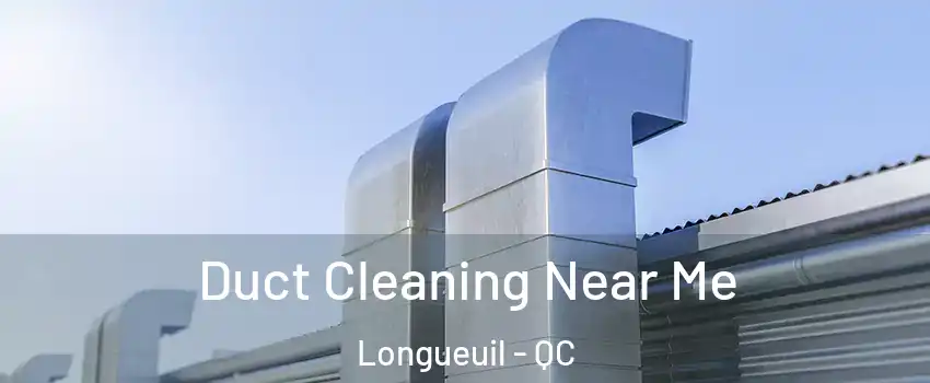  Duct Cleaning Near Me Longueuil - QC